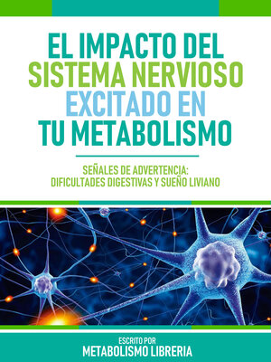 cover image of El Impacto Del Sistema Nervioso Excitado En Tu Metabolismo